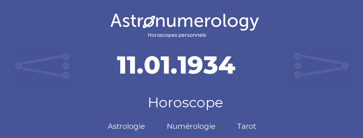 Horoscope pour anniversaire (jour de naissance): 11.01.1934 (11 Janvier 1934)