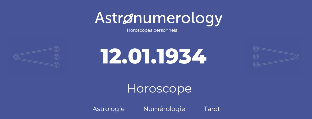 Horoscope pour anniversaire (jour de naissance): 12.01.1934 (12 Janvier 1934)
