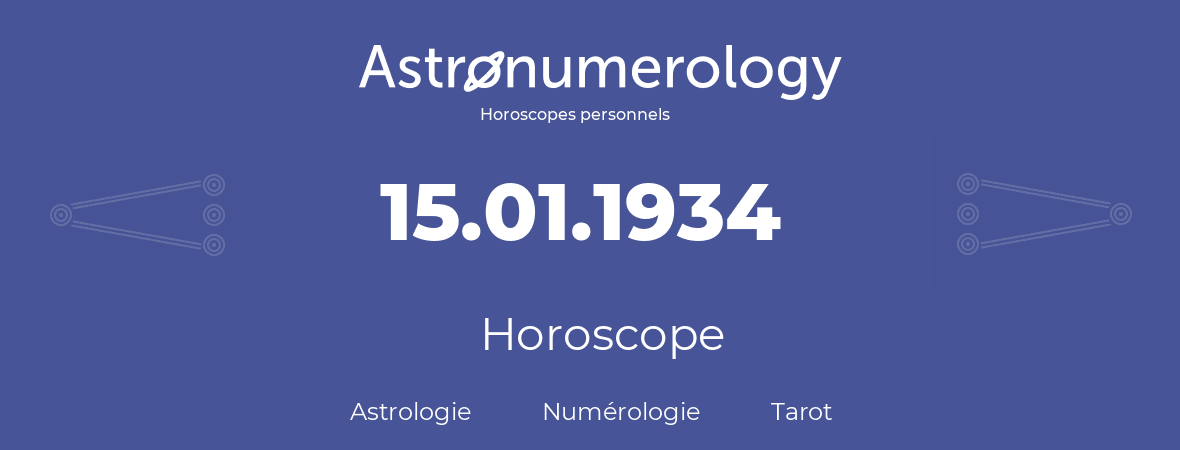 Horoscope pour anniversaire (jour de naissance): 15.01.1934 (15 Janvier 1934)