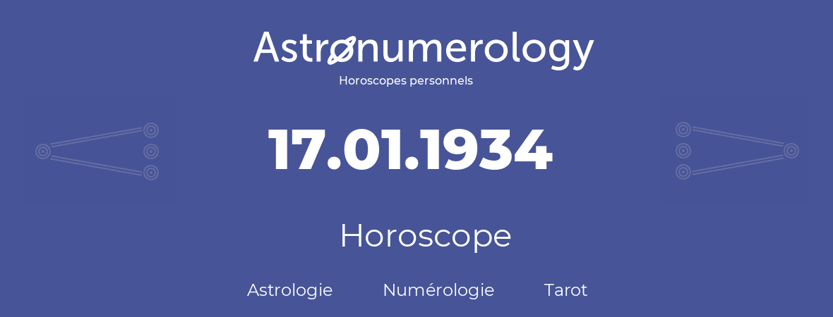 Horoscope pour anniversaire (jour de naissance): 17.01.1934 (17 Janvier 1934)