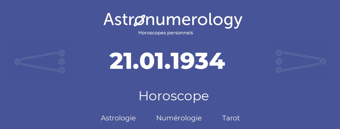 Horoscope pour anniversaire (jour de naissance): 21.01.1934 (21 Janvier 1934)