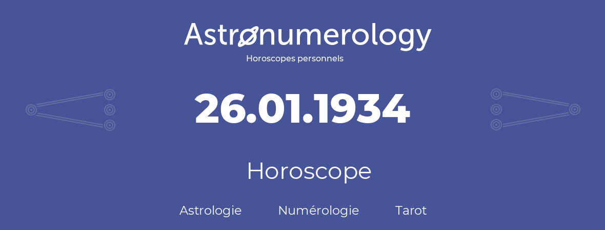 Horoscope pour anniversaire (jour de naissance): 26.01.1934 (26 Janvier 1934)
