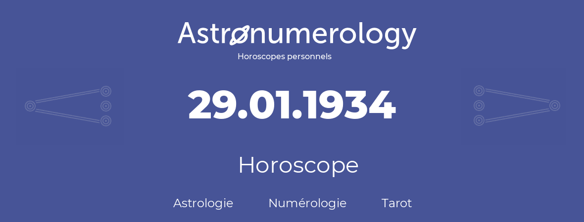Horoscope pour anniversaire (jour de naissance): 29.01.1934 (29 Janvier 1934)