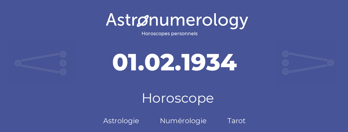 Horoscope pour anniversaire (jour de naissance): 01.02.1934 (1 Février 1934)