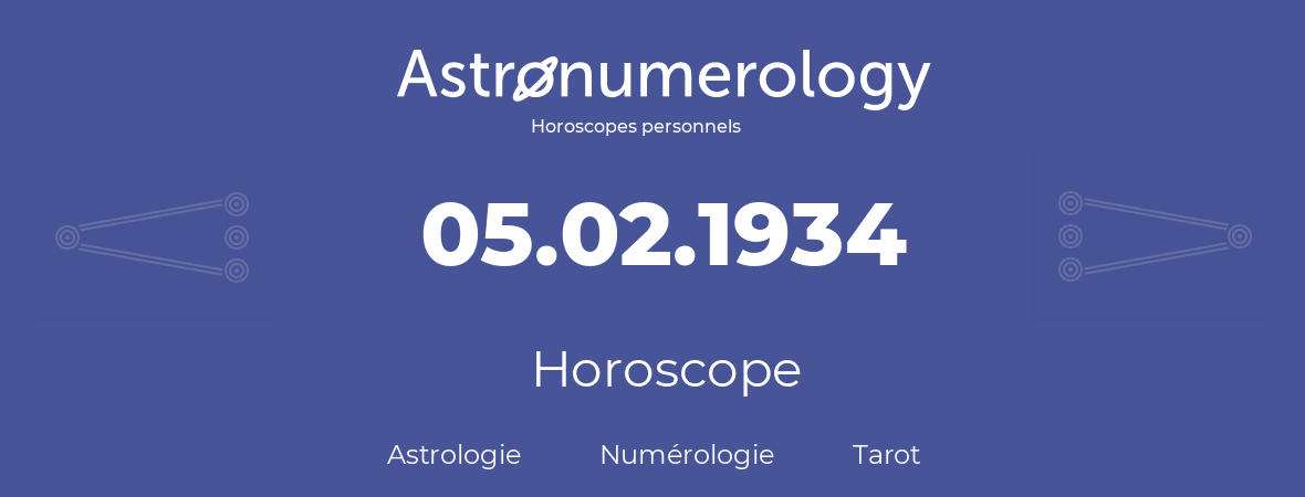 Horoscope pour anniversaire (jour de naissance): 05.02.1934 (5 Février 1934)
