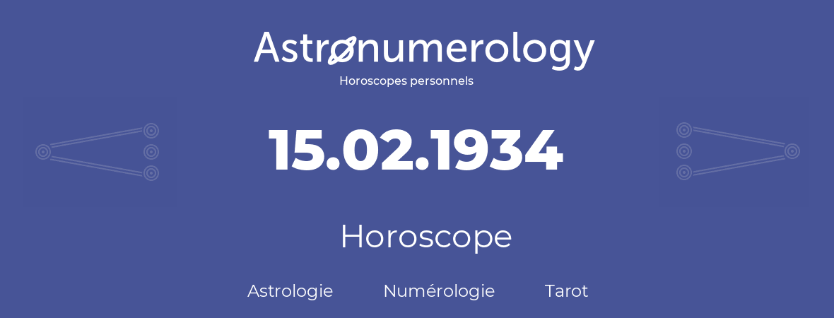 Horoscope pour anniversaire (jour de naissance): 15.02.1934 (15 Février 1934)