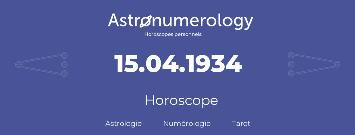 Horoscope pour anniversaire (jour de naissance): 15.04.1934 (15 Avril 1934)
