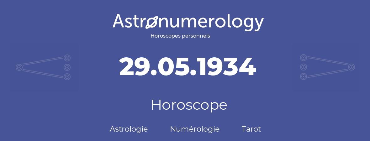 Horoscope pour anniversaire (jour de naissance): 29.05.1934 (29 Mai 1934)