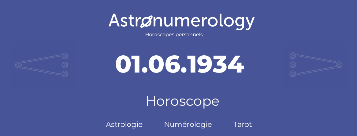 Horoscope pour anniversaire (jour de naissance): 01.06.1934 (31 Juin 1934)