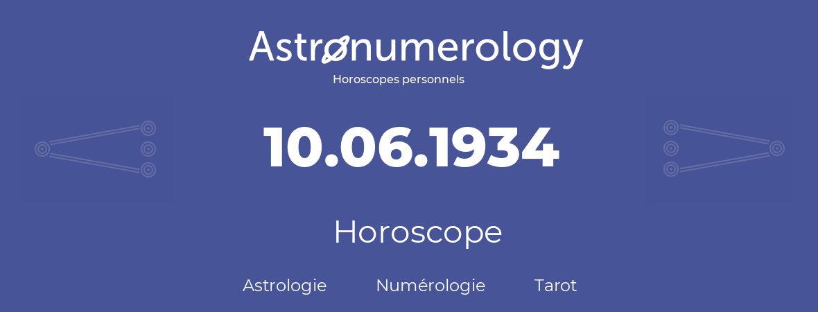 Horoscope pour anniversaire (jour de naissance): 10.06.1934 (10 Juin 1934)