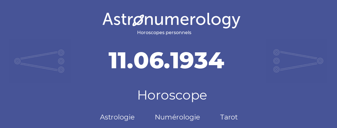 Horoscope pour anniversaire (jour de naissance): 11.06.1934 (11 Juin 1934)