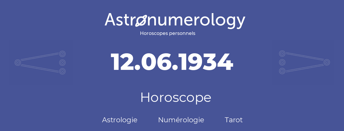 Horoscope pour anniversaire (jour de naissance): 12.06.1934 (12 Juin 1934)