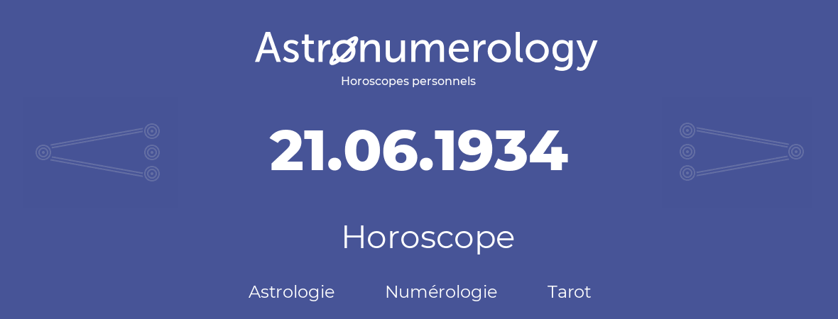 Horoscope pour anniversaire (jour de naissance): 21.06.1934 (21 Juin 1934)