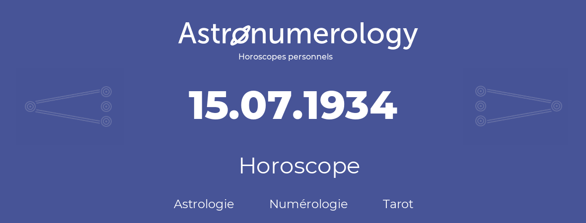 Horoscope pour anniversaire (jour de naissance): 15.07.1934 (15 Juillet 1934)