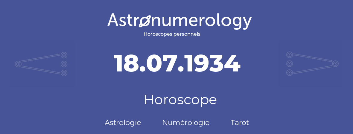 Horoscope pour anniversaire (jour de naissance): 18.07.1934 (18 Juillet 1934)