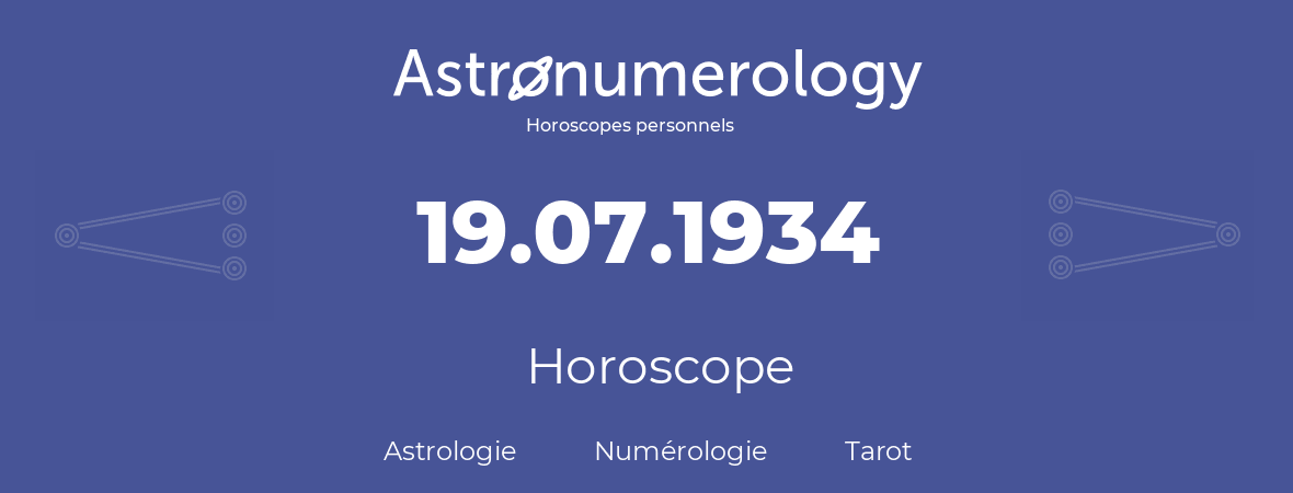 Horoscope pour anniversaire (jour de naissance): 19.07.1934 (19 Juillet 1934)