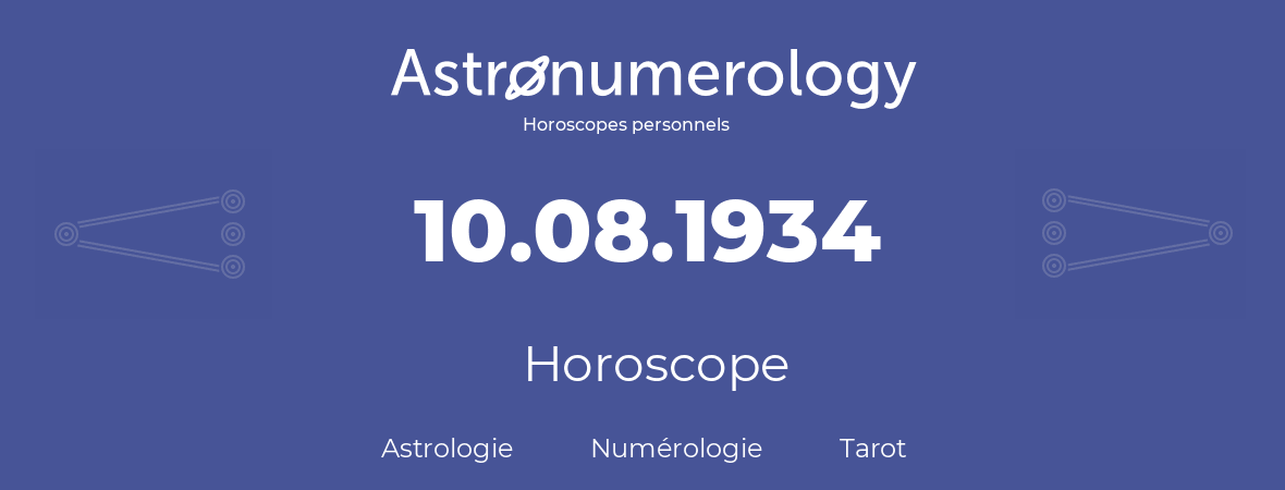 Horoscope pour anniversaire (jour de naissance): 10.08.1934 (10 Août 1934)