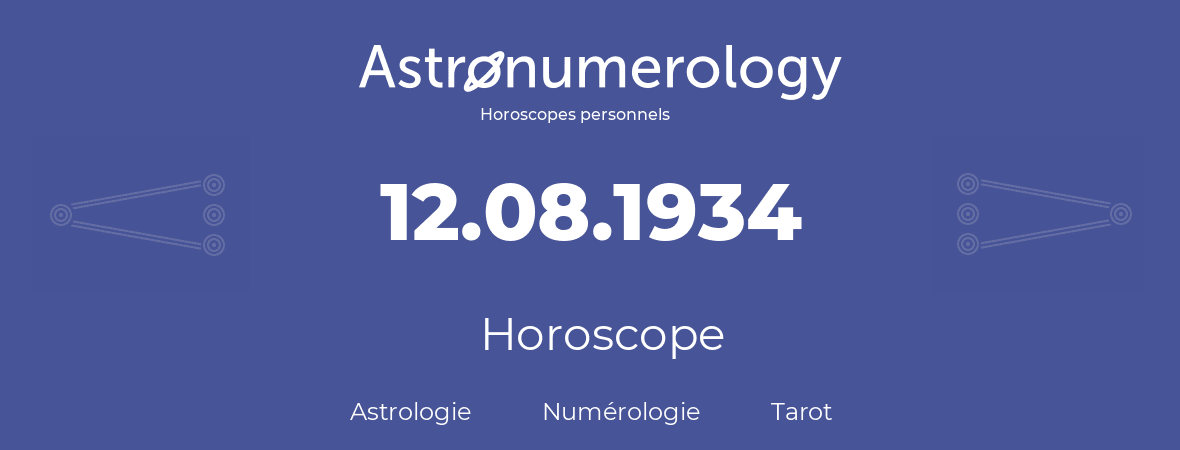 Horoscope pour anniversaire (jour de naissance): 12.08.1934 (12 Août 1934)