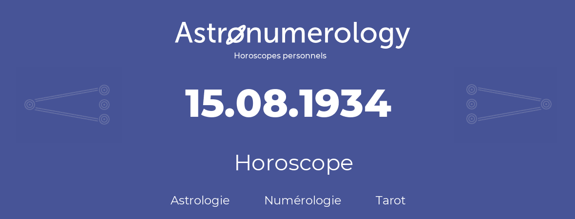 Horoscope pour anniversaire (jour de naissance): 15.08.1934 (15 Août 1934)