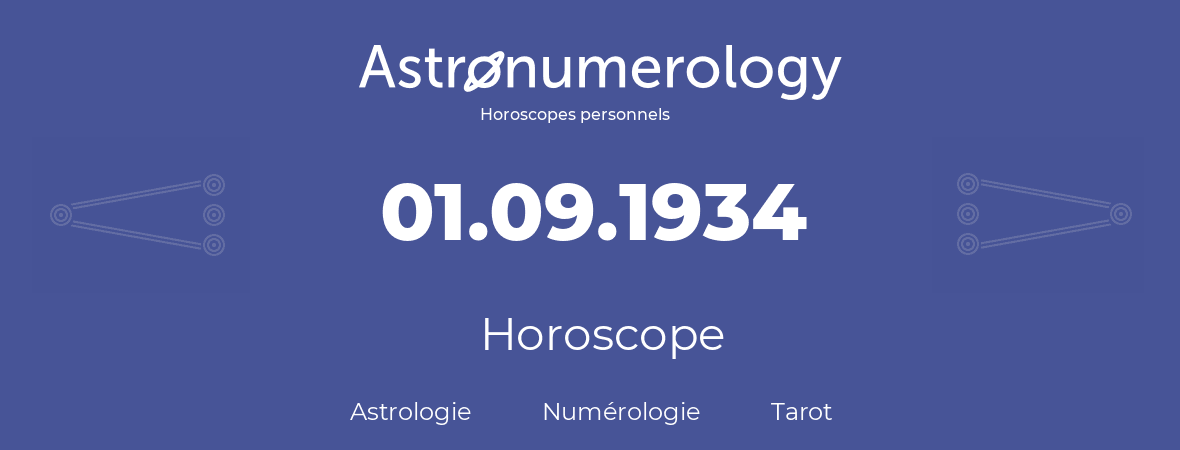 Horoscope pour anniversaire (jour de naissance): 01.09.1934 (01 Septembre 1934)