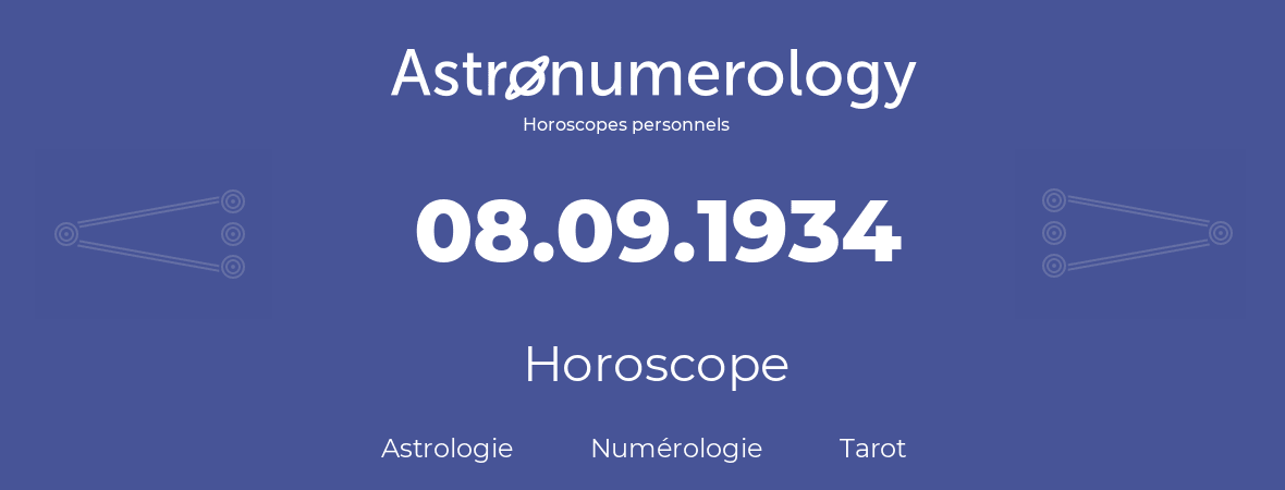 Horoscope pour anniversaire (jour de naissance): 08.09.1934 (8 Septembre 1934)