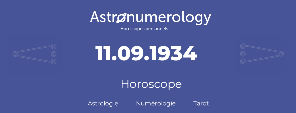Horoscope pour anniversaire (jour de naissance): 11.09.1934 (11 Septembre 1934)