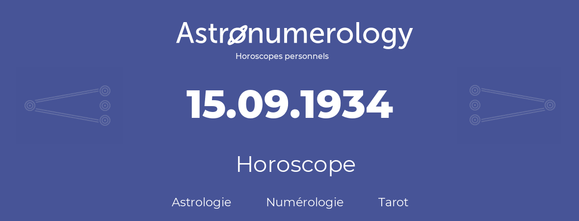 Horoscope pour anniversaire (jour de naissance): 15.09.1934 (15 Septembre 1934)