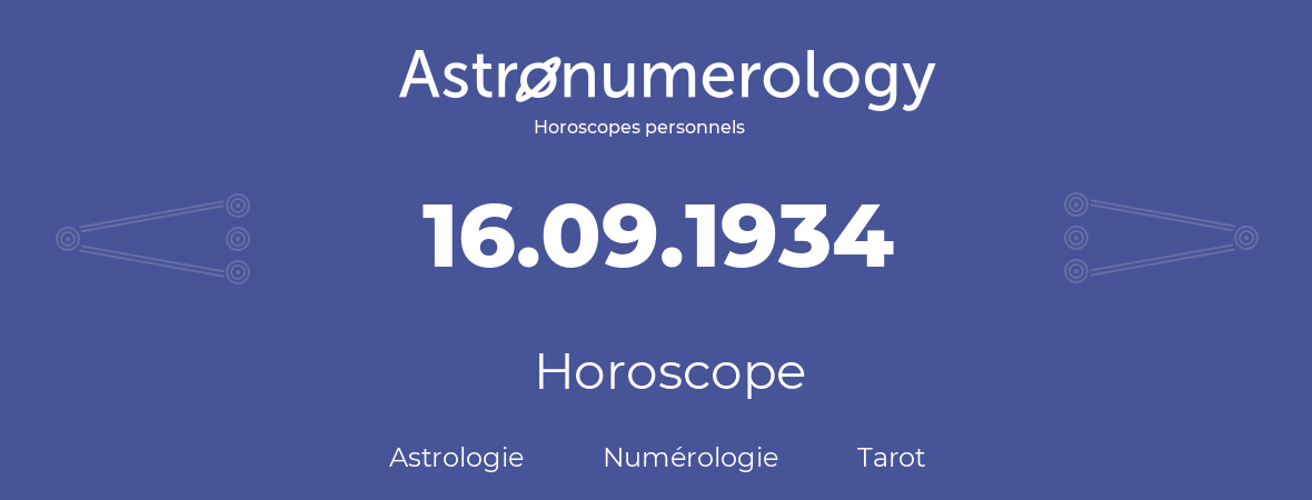 Horoscope pour anniversaire (jour de naissance): 16.09.1934 (16 Septembre 1934)