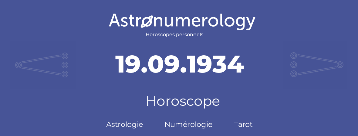 Horoscope pour anniversaire (jour de naissance): 19.09.1934 (19 Septembre 1934)