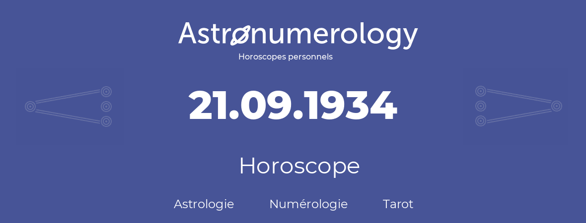 Horoscope pour anniversaire (jour de naissance): 21.09.1934 (21 Septembre 1934)