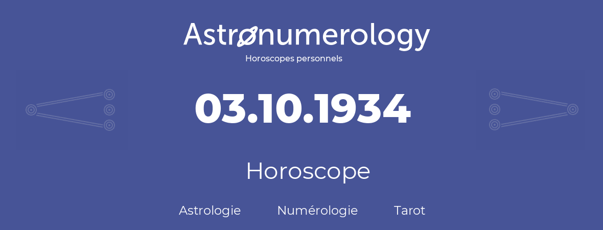 Horoscope pour anniversaire (jour de naissance): 03.10.1934 (03 Octobre 1934)