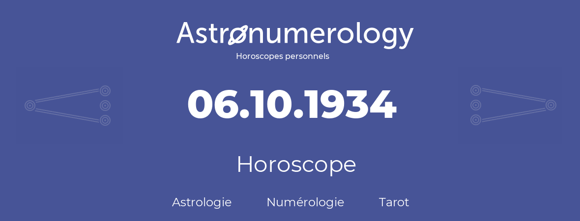 Horoscope pour anniversaire (jour de naissance): 06.10.1934 (06 Octobre 1934)
