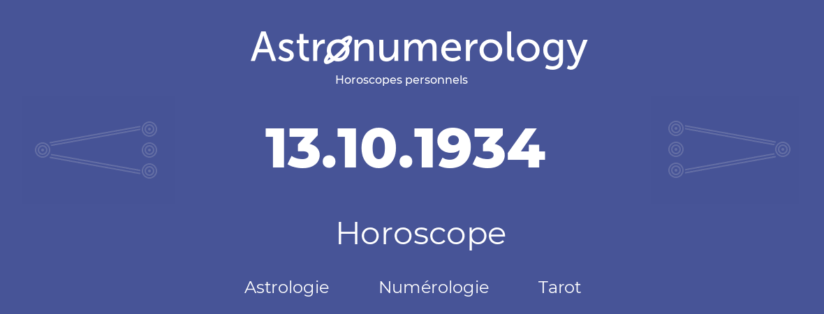 Horoscope pour anniversaire (jour de naissance): 13.10.1934 (13 Octobre 1934)