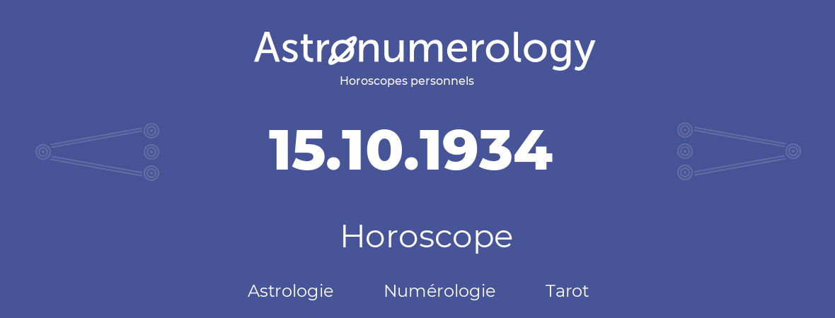 Horoscope pour anniversaire (jour de naissance): 15.10.1934 (15 Octobre 1934)