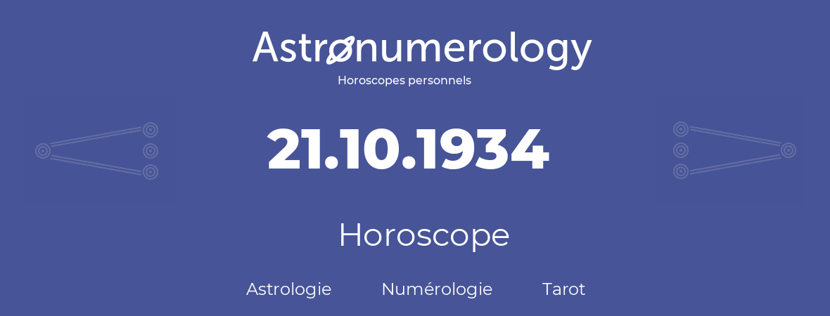 Horoscope pour anniversaire (jour de naissance): 21.10.1934 (21 Octobre 1934)