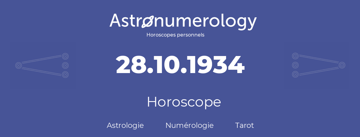 Horoscope pour anniversaire (jour de naissance): 28.10.1934 (28 Octobre 1934)