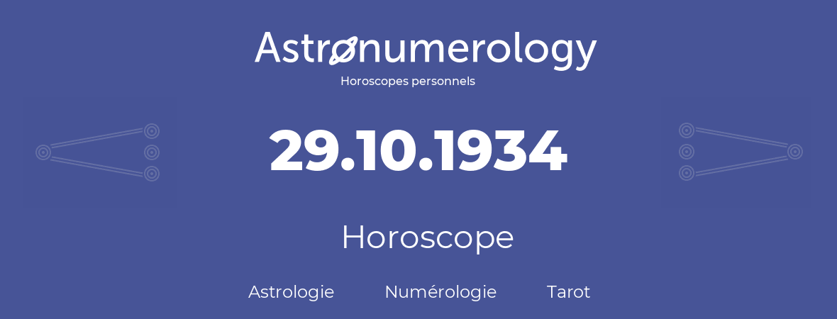 Horoscope pour anniversaire (jour de naissance): 29.10.1934 (29 Octobre 1934)