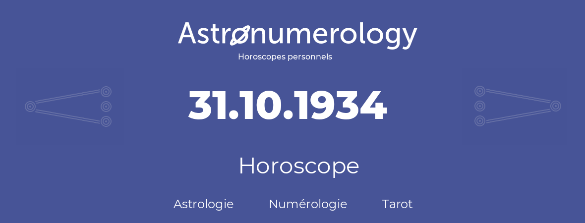 Horoscope pour anniversaire (jour de naissance): 31.10.1934 (31 Octobre 1934)