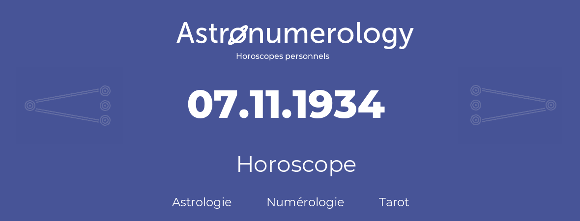 Horoscope pour anniversaire (jour de naissance): 07.11.1934 (07 Novembre 1934)
