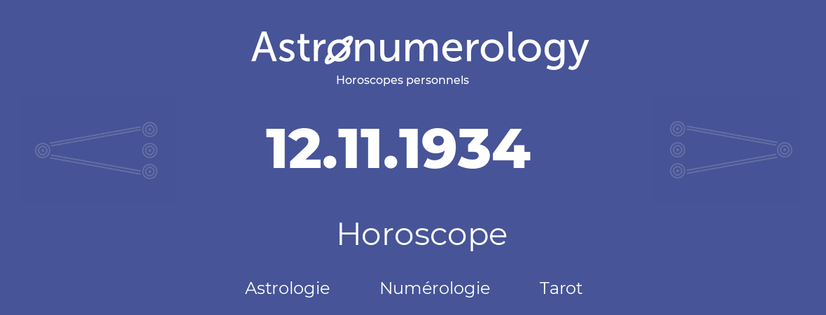 Horoscope pour anniversaire (jour de naissance): 12.11.1934 (12 Novembre 1934)