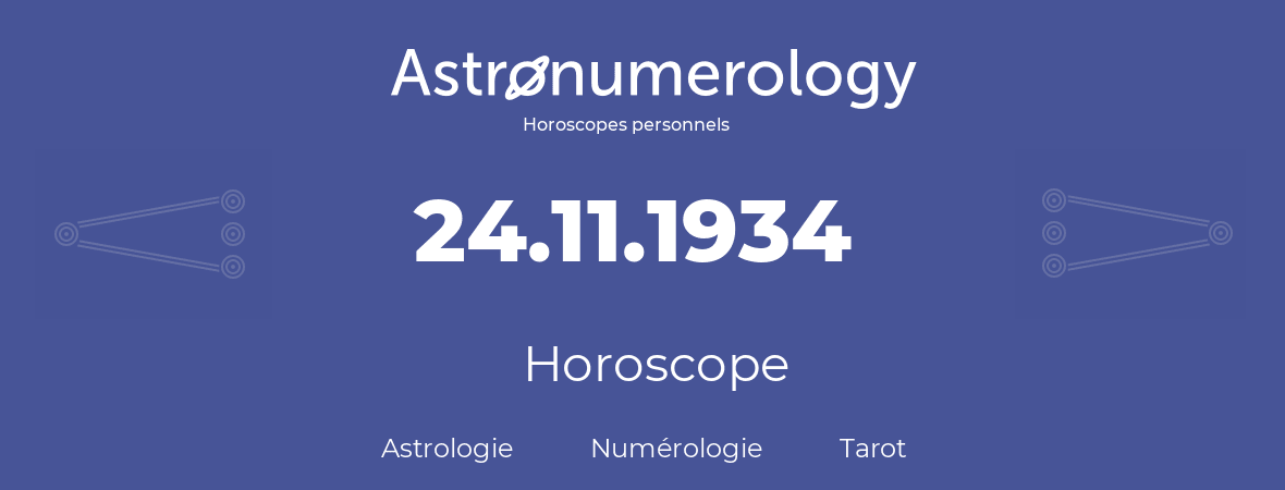 Horoscope pour anniversaire (jour de naissance): 24.11.1934 (24 Novembre 1934)