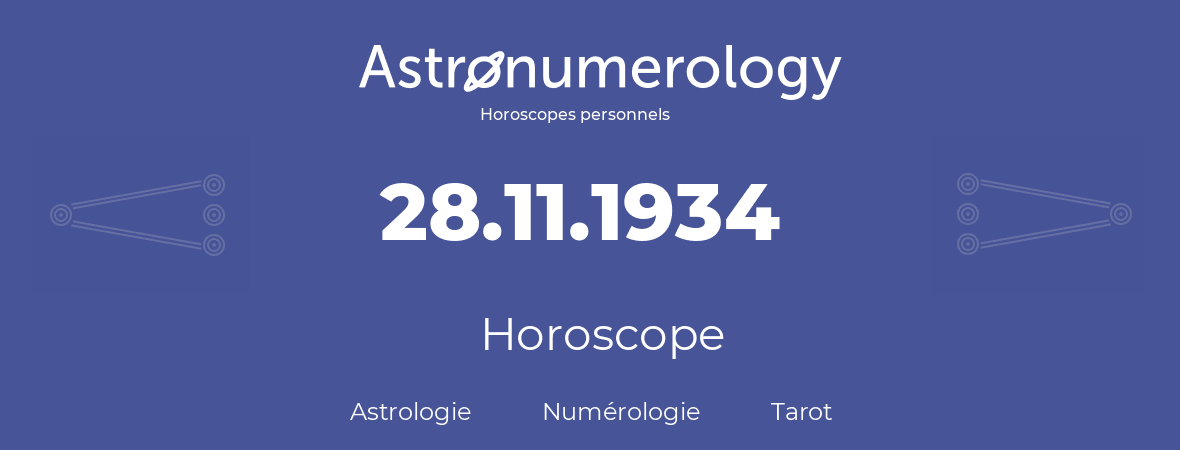 Horoscope pour anniversaire (jour de naissance): 28.11.1934 (28 Novembre 1934)