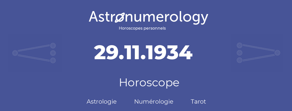 Horoscope pour anniversaire (jour de naissance): 29.11.1934 (29 Novembre 1934)