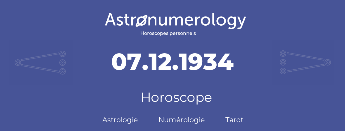 Horoscope pour anniversaire (jour de naissance): 07.12.1934 (07 Décembre 1934)