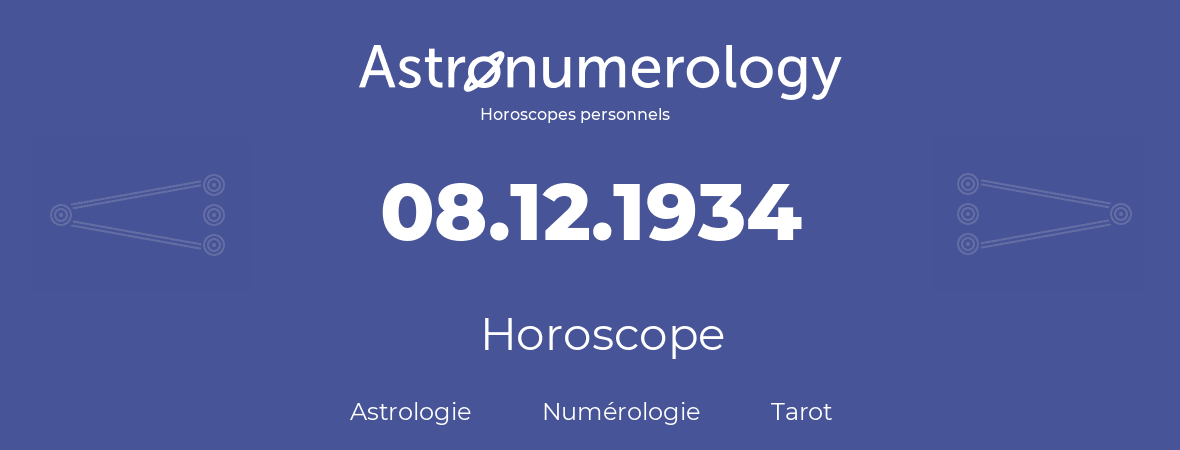 Horoscope pour anniversaire (jour de naissance): 08.12.1934 (08 Décembre 1934)
