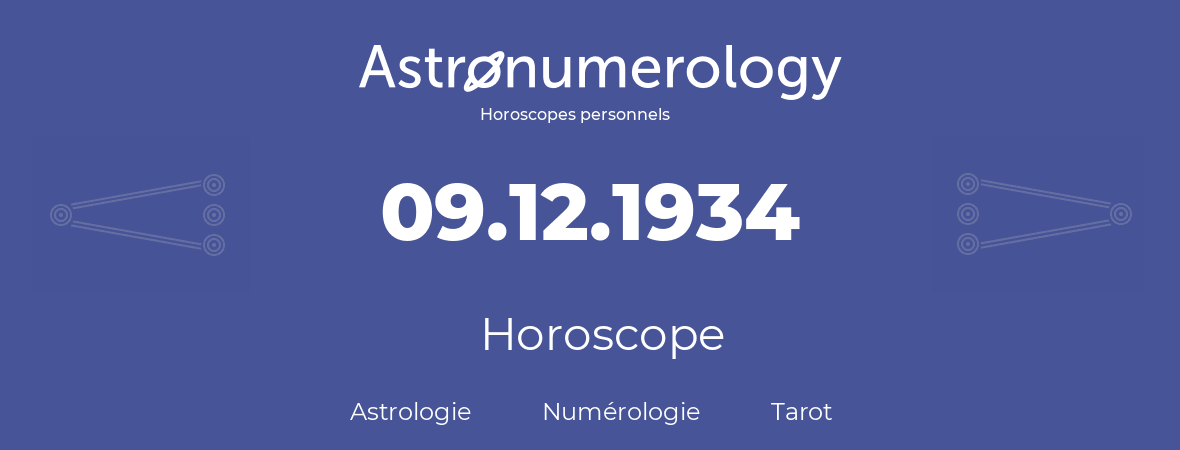 Horoscope pour anniversaire (jour de naissance): 09.12.1934 (09 Décembre 1934)