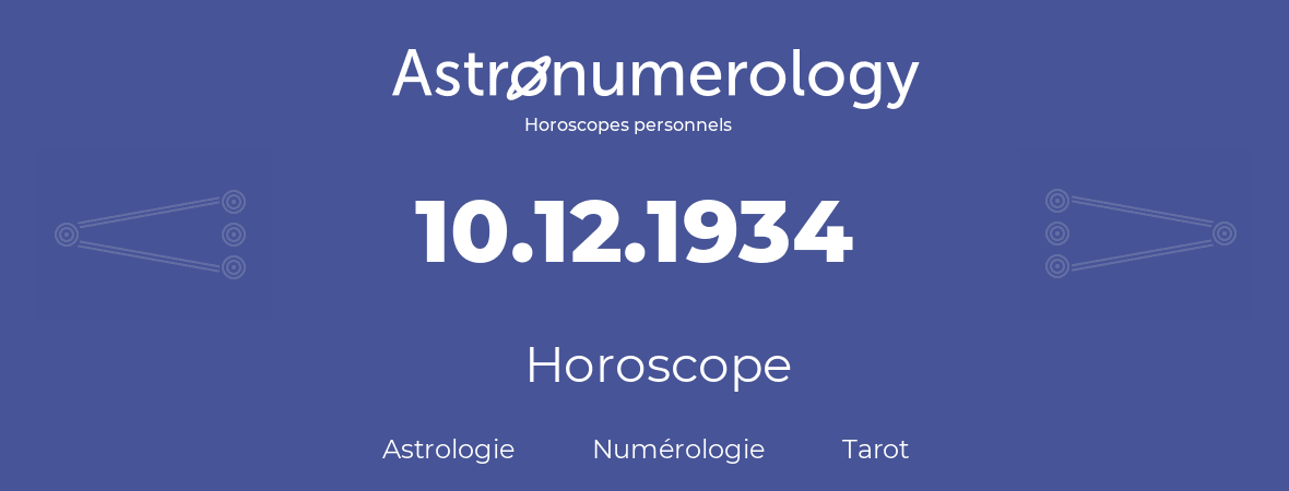 Horoscope pour anniversaire (jour de naissance): 10.12.1934 (10 Décembre 1934)