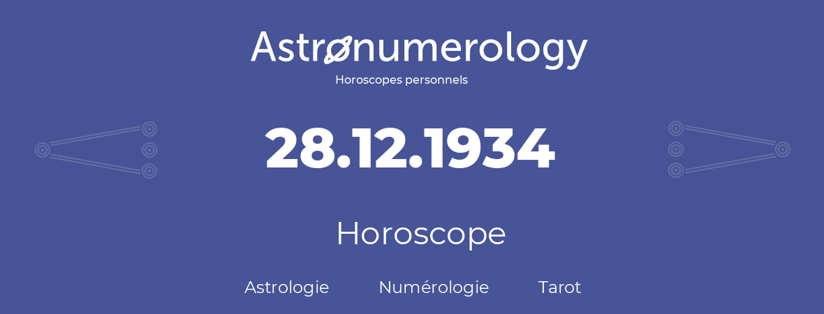 Horoscope pour anniversaire (jour de naissance): 28.12.1934 (28 Décembre 1934)