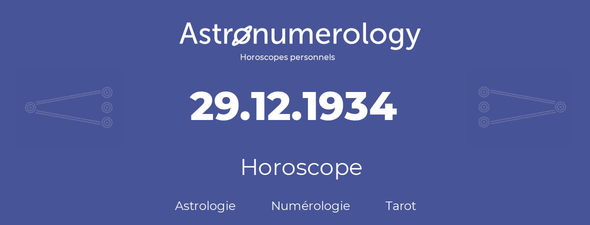 Horoscope pour anniversaire (jour de naissance): 29.12.1934 (29 Décembre 1934)