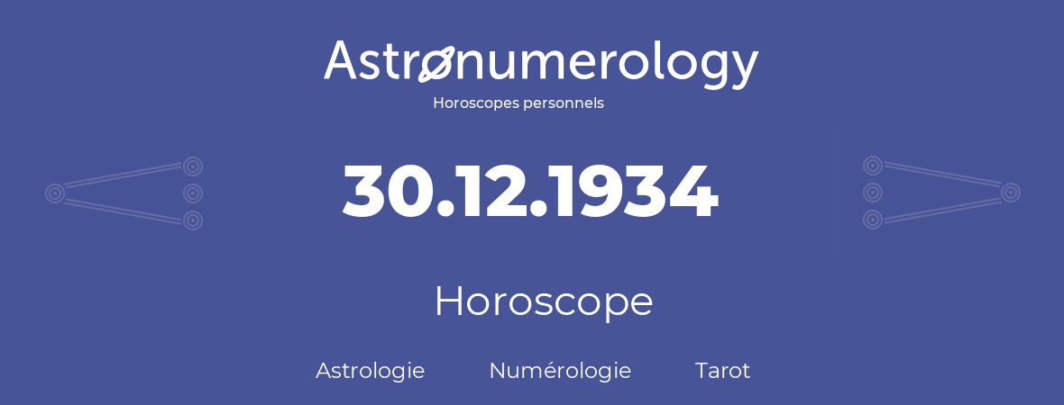 Horoscope pour anniversaire (jour de naissance): 30.12.1934 (30 Décembre 1934)